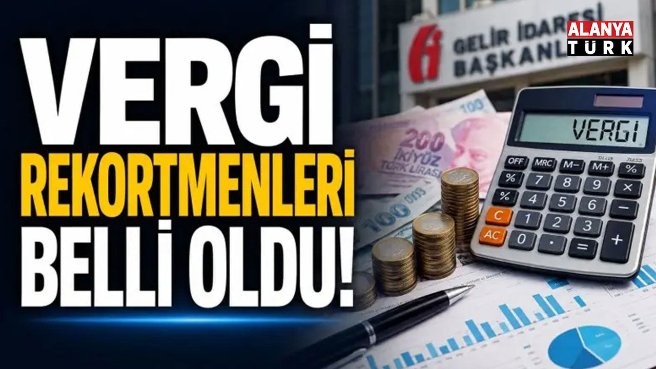 Antalya'nın 2025 vergi rekortmenleri açıklandı