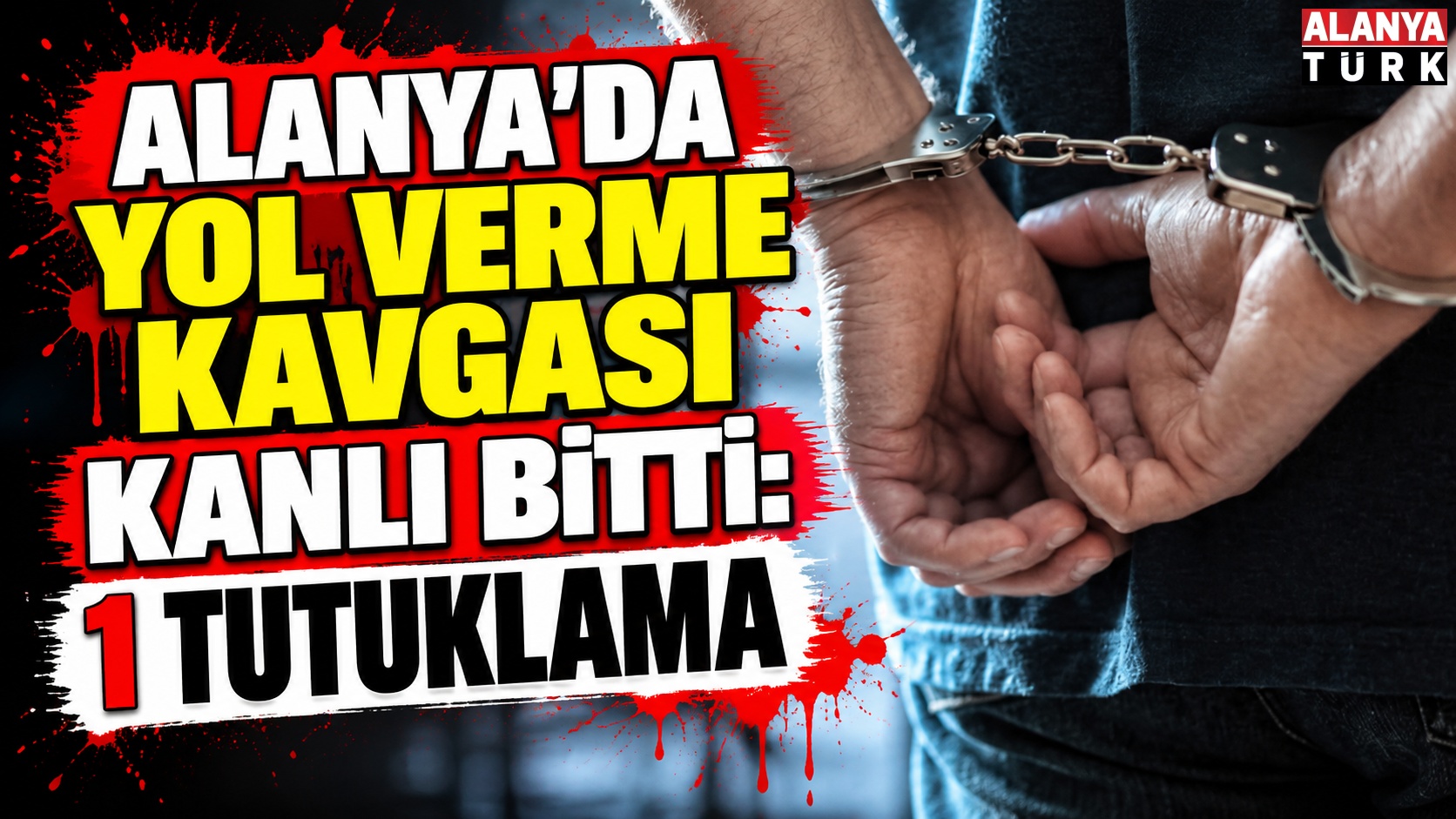 Alanya'da yol verme kavgası kanlı bitti: 1 tutuklama