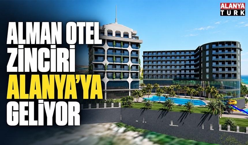 Alman otel zinciri Alanya’ya geliyor