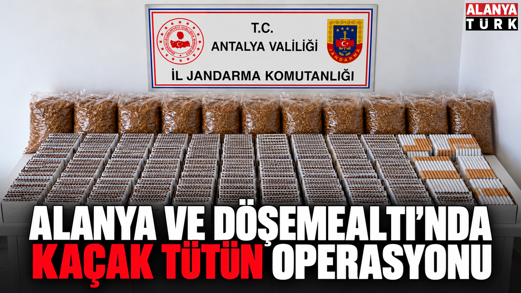 Alanya ve Döşemealtı’nda Kaçak Tütün Operasyonu