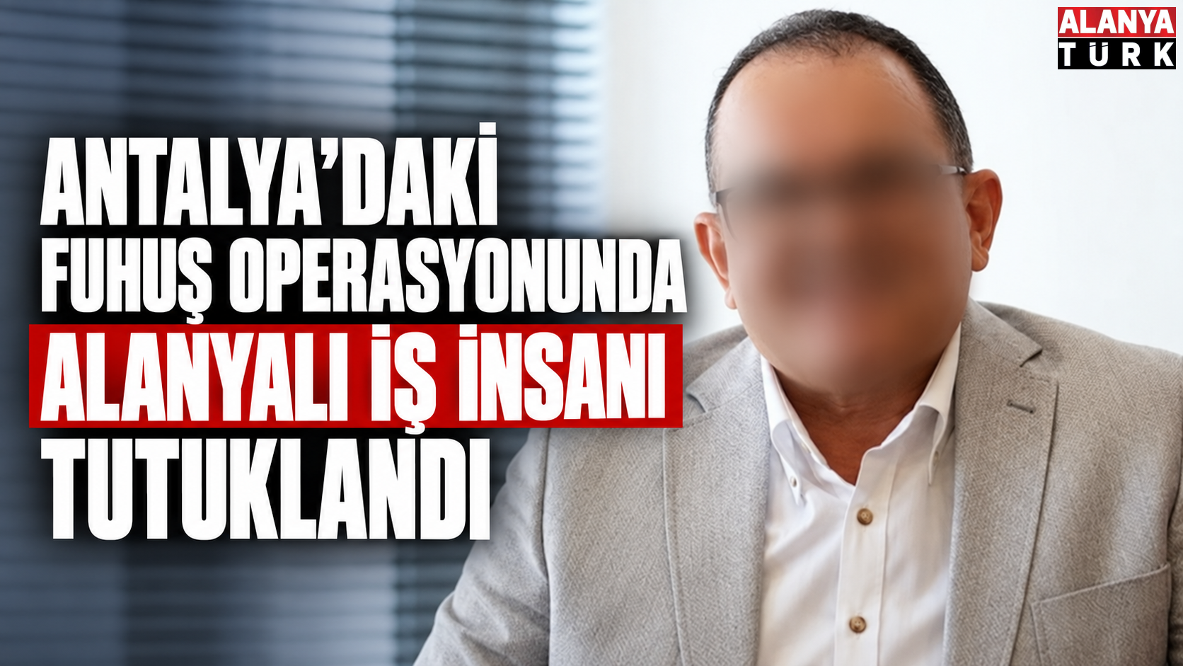 Antalya’daki Fuhuş Operasyonunda Alanyalı İş İnsanı Tutuklandı