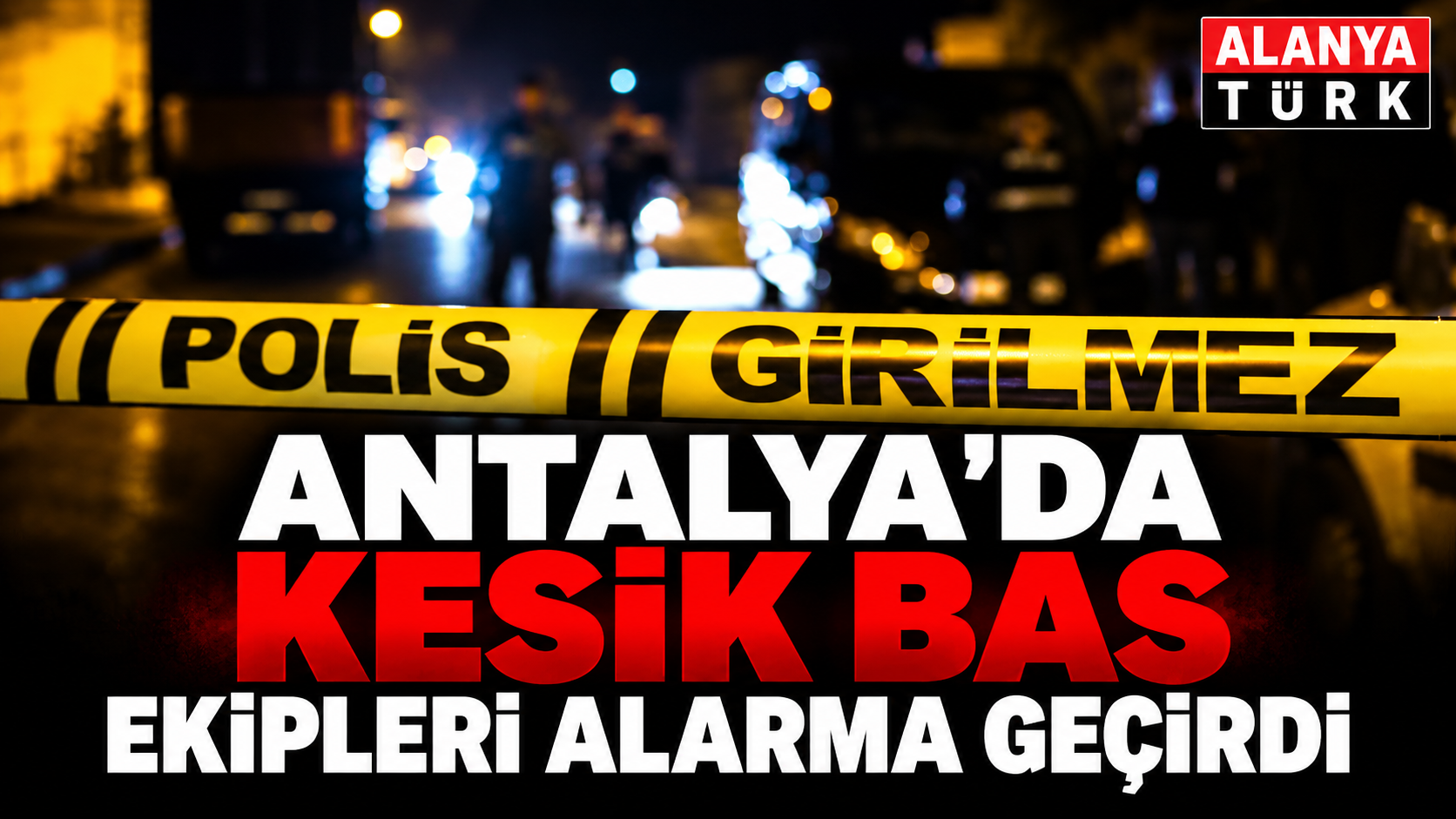 Antalya'da poşet içinde kesik baş bulundu