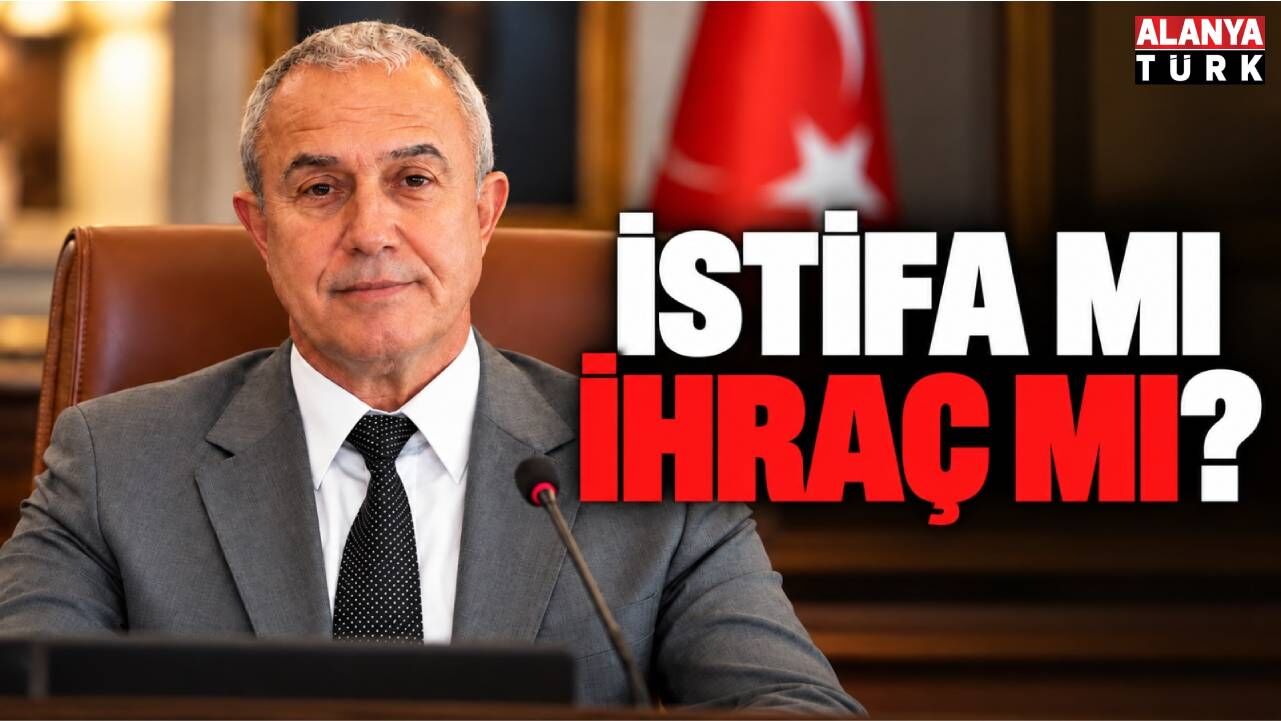 Alanya siyasetinde Osman Tarık Özçelik bilmecesi: İstifa mı ihraç mı?