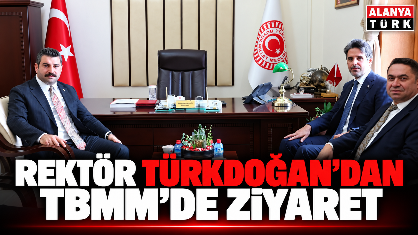 ALKÜ Rektörü Kenan Ahmet Türkdoğan'dan TBMM'de Temas
