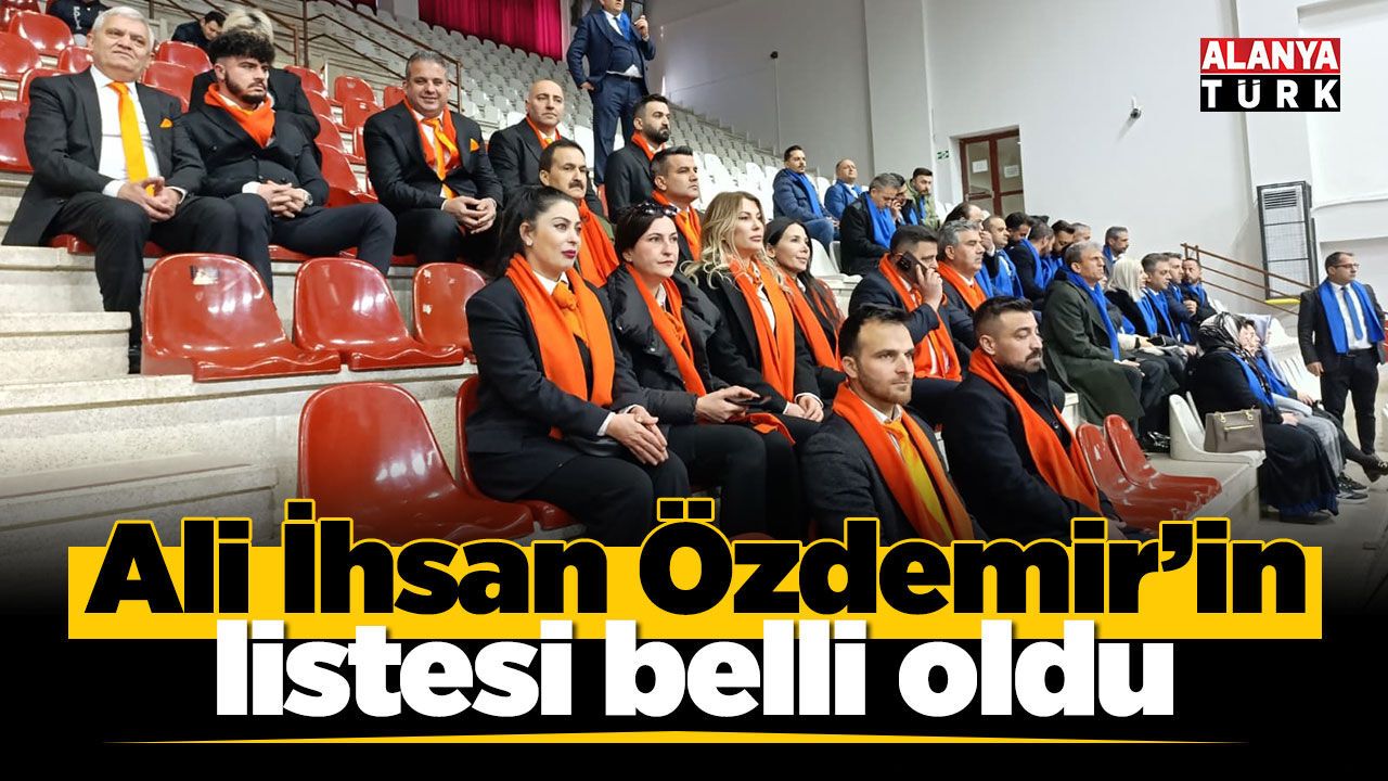 Ali İhsan Özdemir’in listesi belli oldu