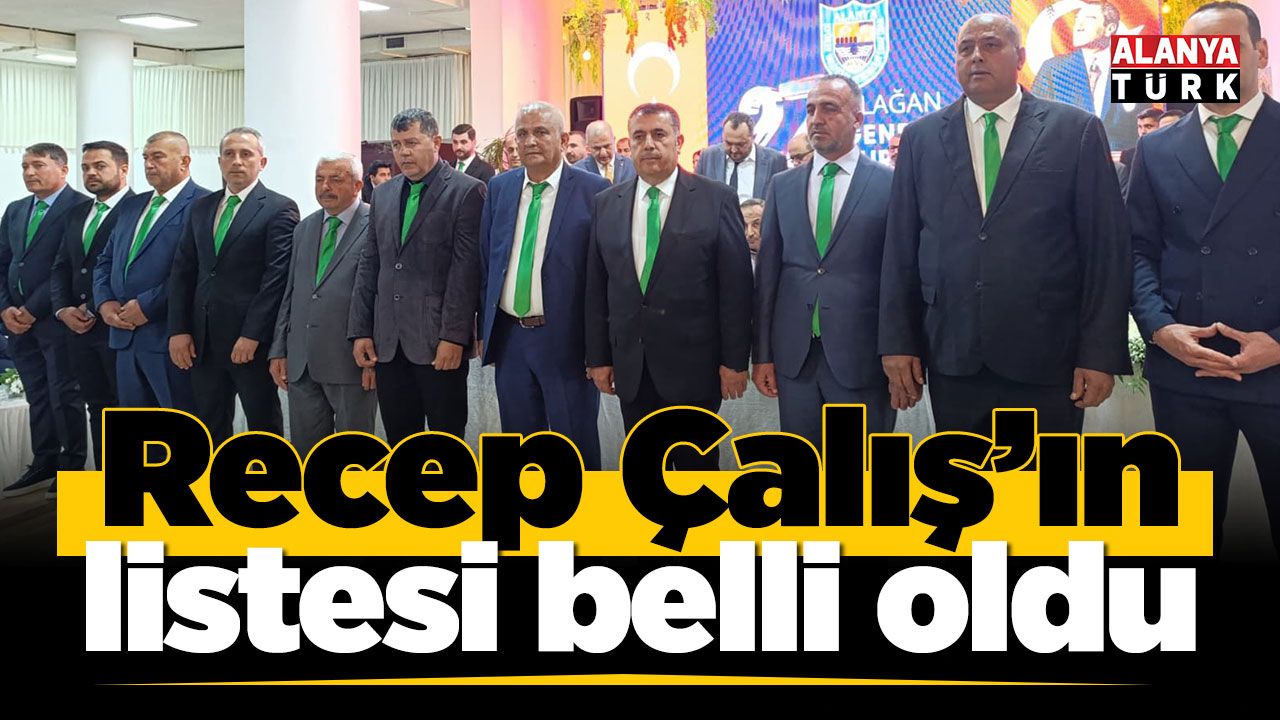 Recep Çalış’ın listesi belli oldu