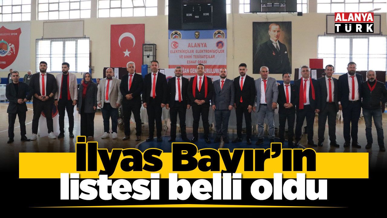 İlyas Bayır’ın listesi belli oldu
