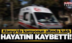 Alanya'da kamyonun çarptığı 83 yaşındaki adam hayatını kaybetti