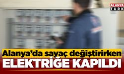 Alanya’da sayaç değiştirirken elektrik akımına kapılan işçi hastanelik oldu