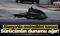 Alanya’da yola savrulan motosikletin sürücüsü ağır yaralandı