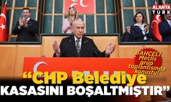Bahçeli; "CHP belediye kasasını boşaltmıştır"
