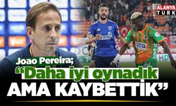 Joao Pereira: "Daha iyi oynadık ama kaybettik"