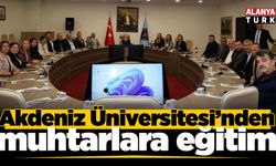 Akdeniz Üniversitesi'nden muhtarlara eğitim