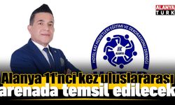 Alanya 11’nci kez uluslararası arenada temsil edilecek