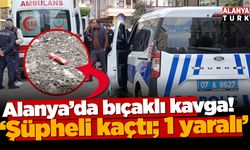 Alanya’da alacak verecek meselesi kanlı bitti, 1 yaralı