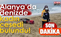 Alanya'da denizde kadın cesedi bulundu