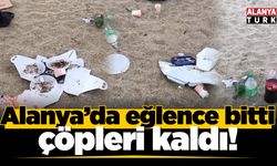 Alanya'da eğlence bitti, çöpleri kaldı!