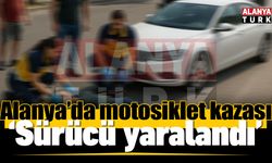 Alanya’da otomobil ile çarpışan motosiklet sürücüsü yaralandı