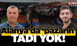 Alanya'da 'pazarın' tadı yok!