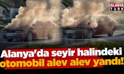 Alanya'da seyir halindeki otomobil yandı