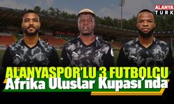 Alanyaspor'lu 3 futbolcu 'Afrika Uluslar Kupası'nda