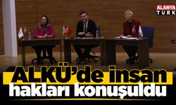 ALKÜ’de insan hakları konuşuldu