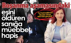 Boşanma aşamasındaki eşini öldüren sanığa müebbet hapis