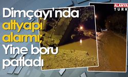 Dimçayı'nda altyapı alarmı; Yine boru patladı