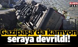 Gazipaşa'da kamyon seraya devrildi