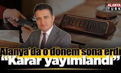 Alanya'da o dönem sona erdi! Milyonları ilgilendiren karar yayımlandı