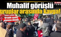 Muhalif görüşlü gruplar arasında kavga çıktı