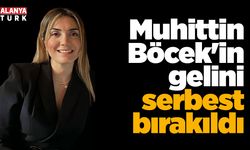 Muhittin Böcek'in gelini serbest bırakıldı
