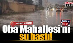 Oba Mahallesi'ni su bastı!