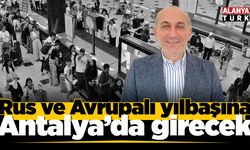 Rus ve Avrupalı yılbaşına Antalya'da girecek
