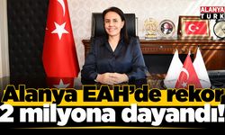 Alanya EAH'de hasta sayısı 2 milyona dayandı