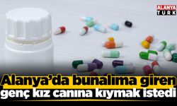 Alanya’da bunalıma giren genç kız canına kıymak istedi