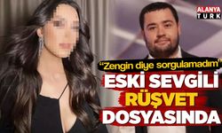 Böcek davasında eski sevgili rüşvet dosyasına girdi