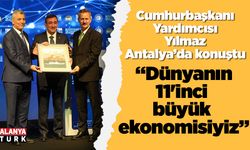 Cumhurbaşkanı Yardımcısı Yılmaz; 'Dünyanın 11'inci büyük ekonomisiyiz'