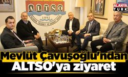 Mevlüt Çavuşoğlu'ndan ALTSO'ya ziyaret