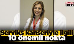 Serviks kanseriyle ilgili 10 önemli nokta