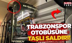 Antalya'da Trabzonspor takım otobüsüne taşlı saldırı