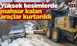 Yüksek kesimlerde mahsur kalan araçlar kurtarıldı