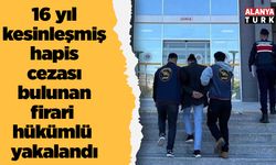 16 yıl kesinleşmiş hapis cezası bulunan firari hükümlü yakalandı