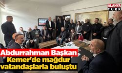 Abdurrahman Başkan Kemer'de mağdur vatandaşlarla buluştu