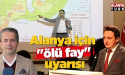 Alanya için "ölü fay" uyarısı