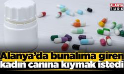 Alanya’da bunalıma giren kadın canına kıymak istedi