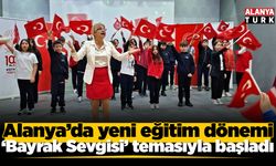 Alanya’da yeni eğitim dönemi ‘Bayrak Sevgisi’ temasıyla başladı