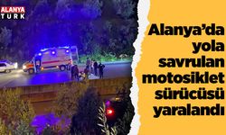 Alanya’da yola savrulan motosikletin sürücüsü yaralandı