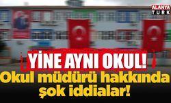 Alanya'daki okul müdürü hakkında şok iddialar