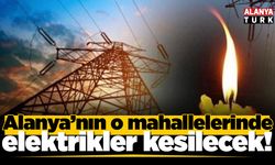 Alanya'nın o mahallelerinde elektrikler kesilecek